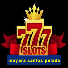 mayara santos pelada