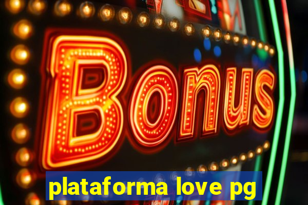 plataforma love pg