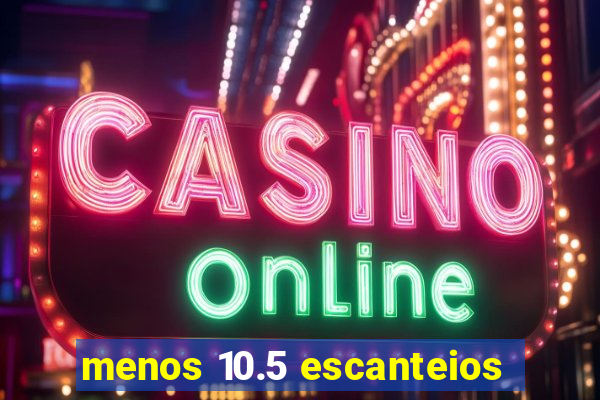 menos 10.5 escanteios