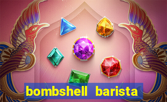 bombshell barista tail blazer