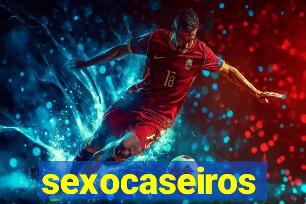 sexocaseiros