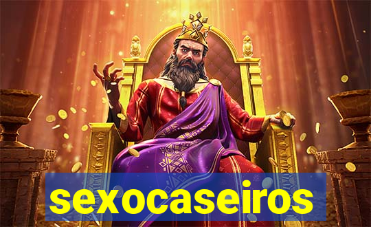 sexocaseiros