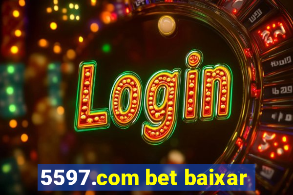 5597.com bet baixar