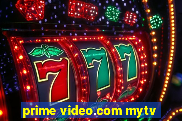 prime video.com mytv