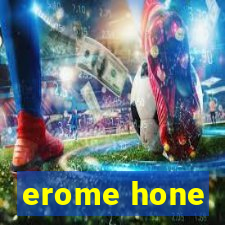 erome hone