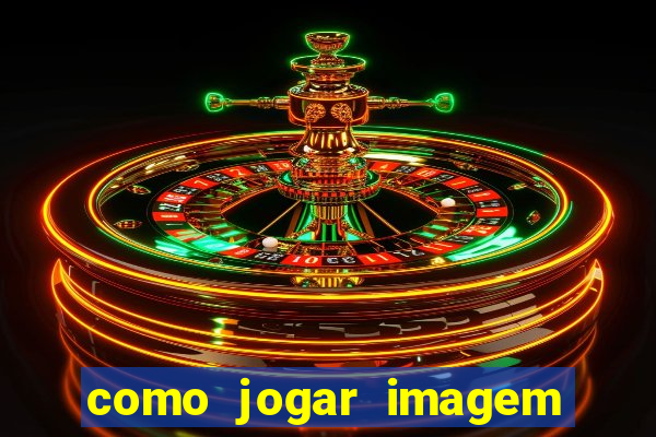 como jogar imagem no google para pesquisa