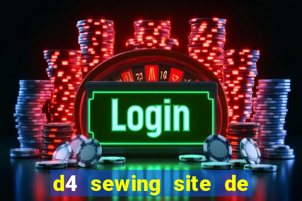d4 sewing site de relacionamento login entrar