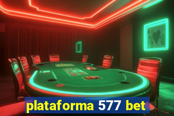 plataforma 577 bet