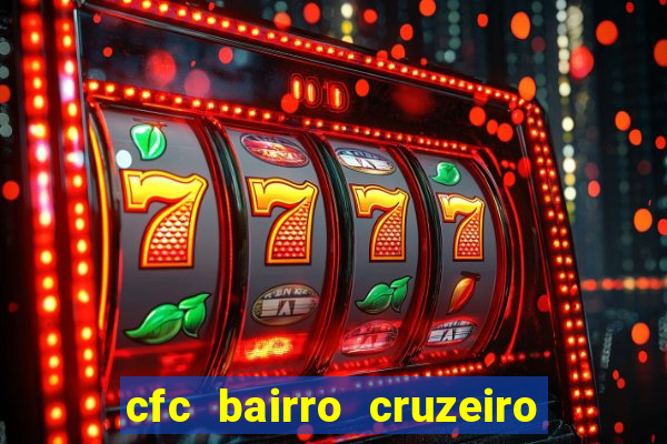 cfc bairro cruzeiro caxias do sul