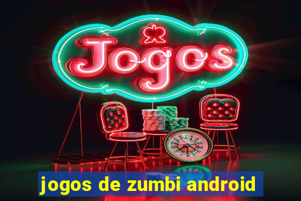 jogos de zumbi android