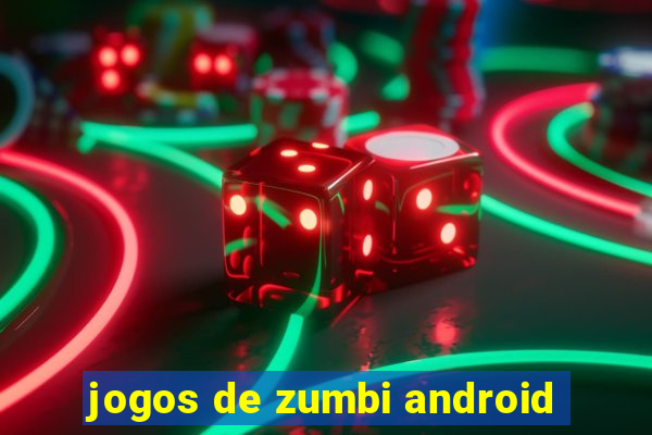 jogos de zumbi android