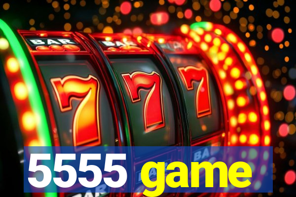 5555 game
