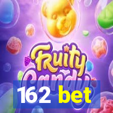 162 bet