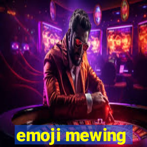 emoji mewing
