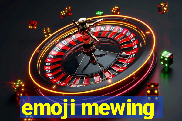 emoji mewing