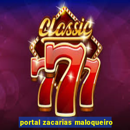 portal zacarias maloqueiro