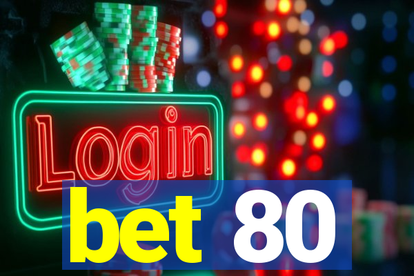bet 80