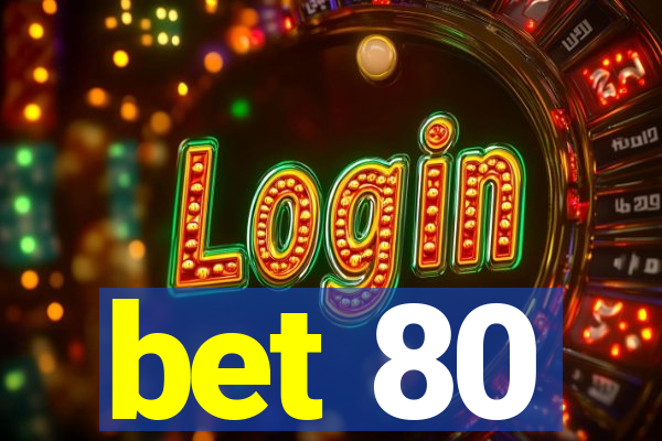 bet 80
