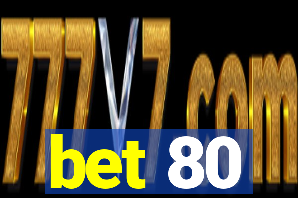 bet 80