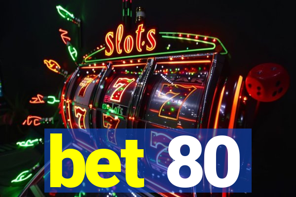 bet 80