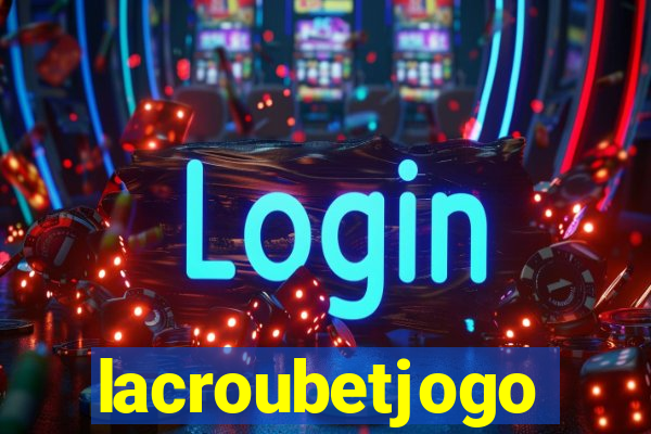 lacroubetjogo