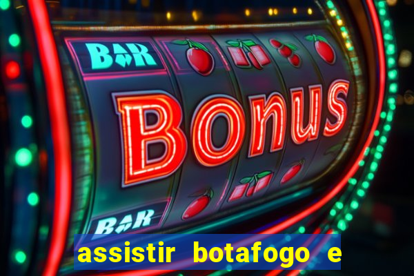 assistir botafogo e avai ao vivo em hd