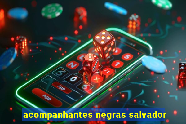 acompanhantes negras salvador