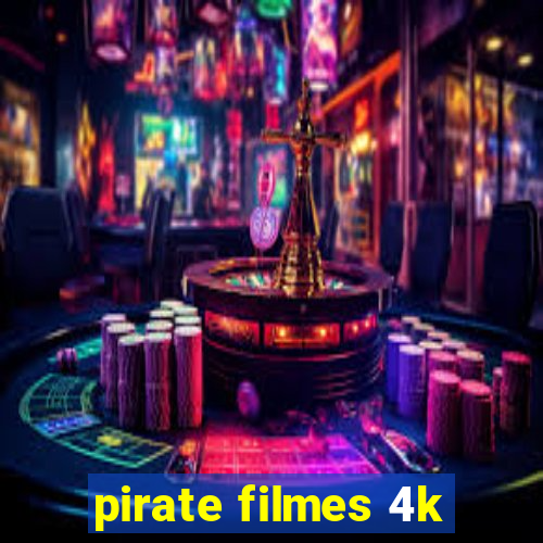 pirate filmes 4k