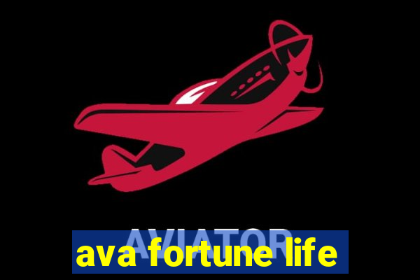 ava fortune life