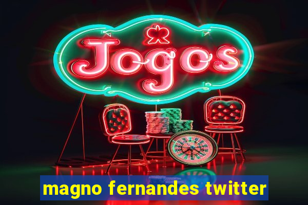 magno fernandes twitter