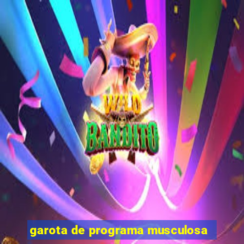 garota de programa musculosa