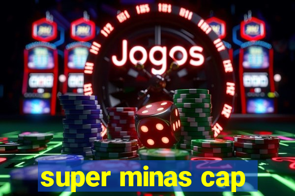 super minas cap