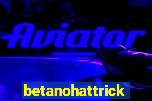 betanohattrick