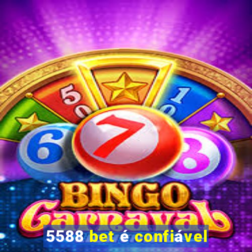 5588 bet é confiável