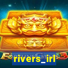 rivers_irl