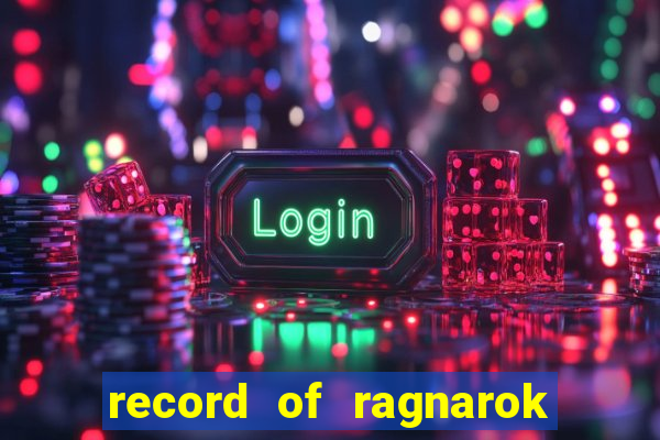 record of ragnarok 3 temporada assistir