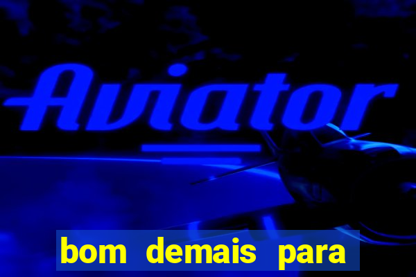 bom demais para ser ignorado pdf