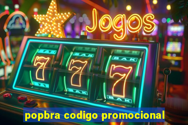 popbra codigo promocional