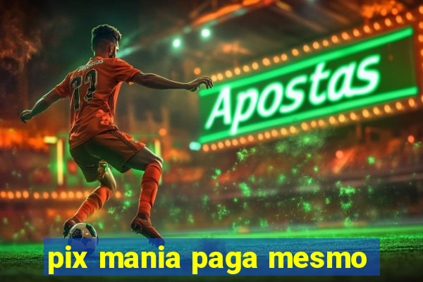 pix mania paga mesmo