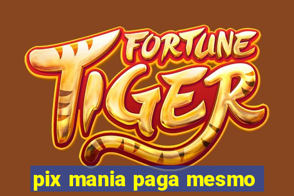 pix mania paga mesmo