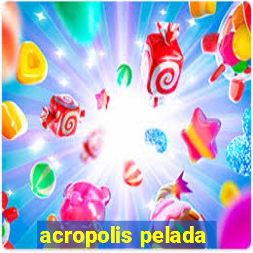acropolis pelada