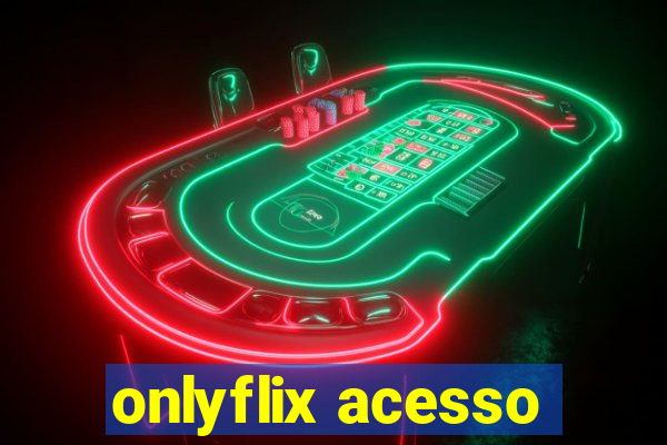 onlyflix acesso