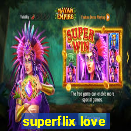 superflix love