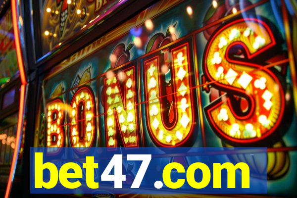 bet47.com