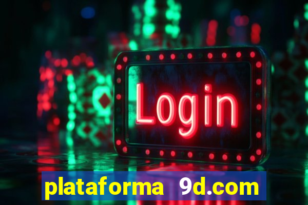 plataforma 9d.com é confiável