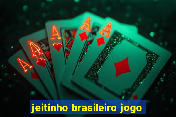 jeitinho brasileiro jogo