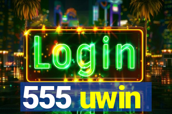 555 uwin