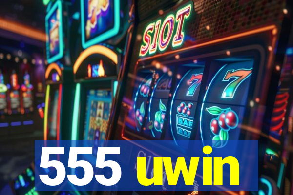 555 uwin