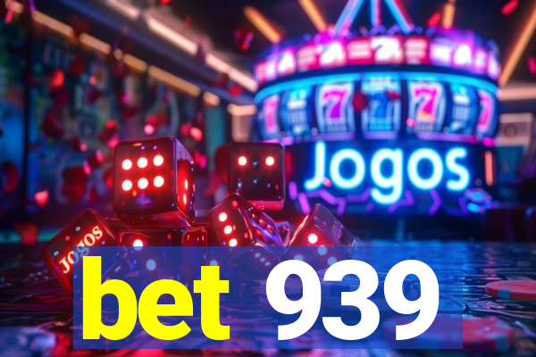 bet 939