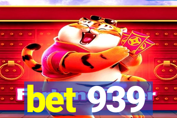 bet 939